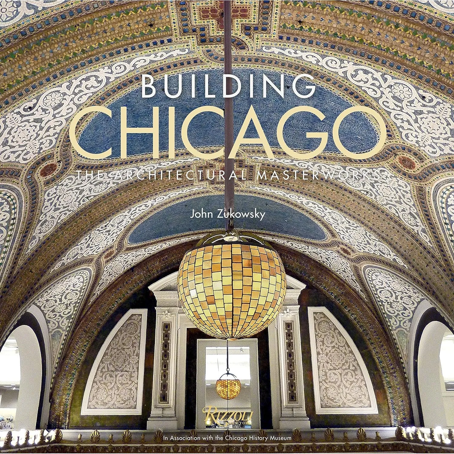 Building Chicago: The Architectural Masterworks